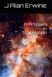  J Alan Erwine - A Problem in Translation.