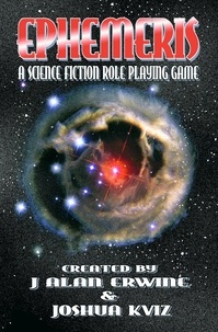  J Alan Erwine - Ephemeris: A Science Fiction RPG.