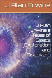 J Alan Erwine's Tales of Space Exploration and Discovery