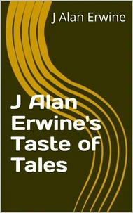 J Alan Erwine's Taste of Tales