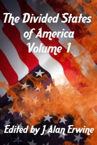  J Alan Erwine - The Divided States of America Vol. 1.