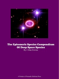  J Alan Erwine - The Ephemeris Species Compendium of Deep Space Species.