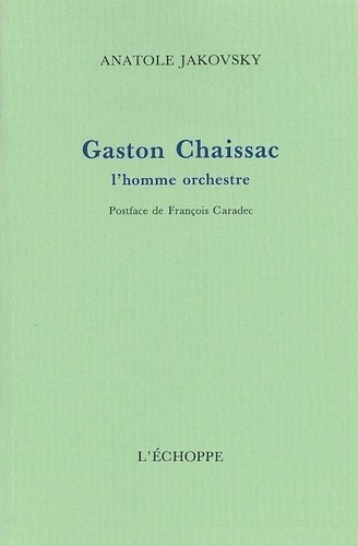 J Anatole - Gaston Chaissac, l'homme orchestre.