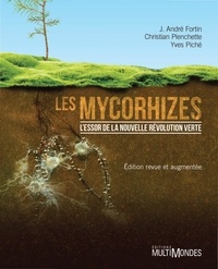 J. André Fortin et Christian Plenchette - Les mycorhizes - la nouvelle révolution verte.