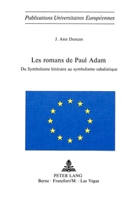 J ann Duncan - Les romans de Paul Adam - Du symbolisme littéraire au symbolisme cabalistique.