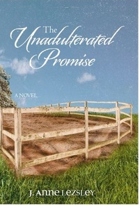  J. Anne Lezsley - The Unadulterated Promise - The Promise Series, #5.