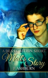  J. Ashburn - Matt's Story: A Beast Within Short.