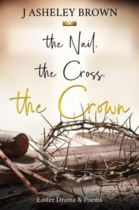 The Nail, The Cross, The Crown