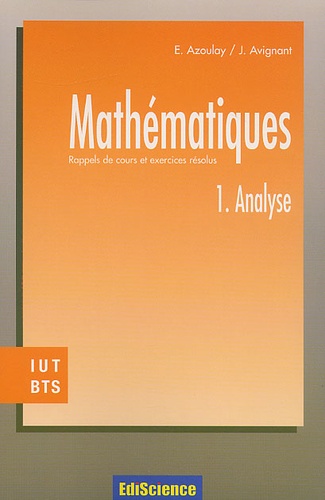J Avignant et E Azoulay - Mathematiques Iut Bts. Tome 1, Analyse, Rappels De Cours Et Exercices Resolus.