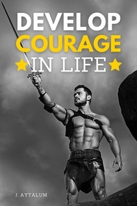  J. Aytalum - Develop Courage In Life - Self Help, #8.