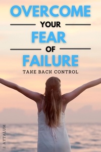  J. Aytalum - Overcome Your Fear Of Failure - Self Help, #5.