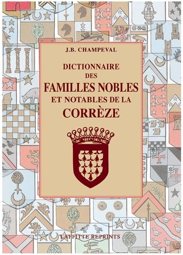 J-B Champeval - Dictionnaire des familles nobles et notables de La Corrèze - 2 volumes.