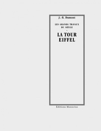 J.-B. Dumont - La Tour Eiffel - Les grands travaux du siècle.