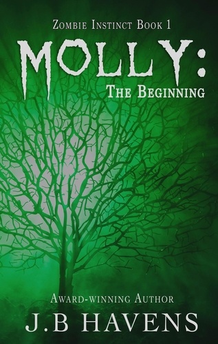  J.B. Havens - Molly: The Beginning - Zombie Instinct.