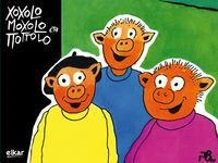 Xoxolo, moxolo eta ttottolo