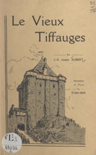 J.-B. Joseph Aubert et J. Boutin - Le vieux Tiffauges.