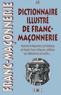  J-B - La Franc-Maconnerie. Dictionnaire-Guide.