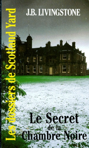 J-B Livingstone - Les Dossiers de Scotland Yard Tome 17 : Le secret de  la chambre noire.