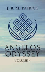  J. B. M. Patrick - Angelos Odyssey: Volume Four - Angelos Odyssey, #4.