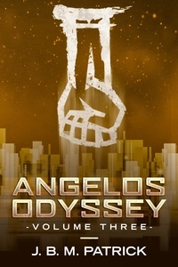  J. B. M. Patrick - Angelos Odyssey: Volume Three - Angelos Odyssey, #3.