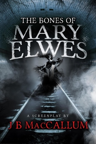  J B MacCallum - The Bones of Mary Elwes.