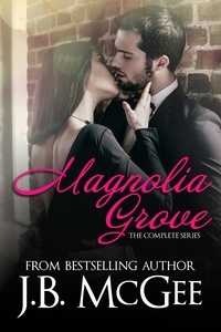  J.B. McGee - Magnolia Grove: The Complete Series.