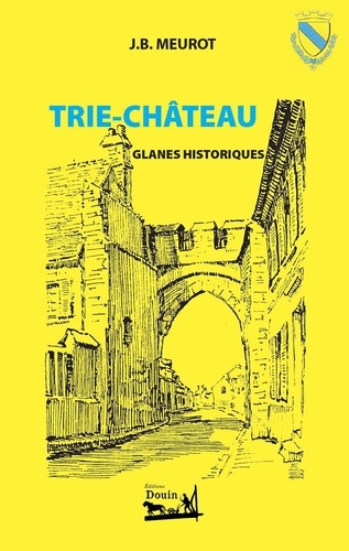 Trye-Château. Glanes historiques
