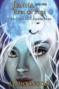  J.B. Moonstar - Jenna and the Eyes of Fire - The Ituria Chronicles, #4.