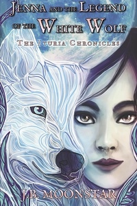  J.B. Moonstar - Jenna and the Legend of the White Wolf - The Ituria Chronicles, #3.