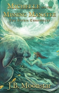  J.B. Moonstar - Michelle and the Missing Manatee - The Ituria Chronicles, #8.