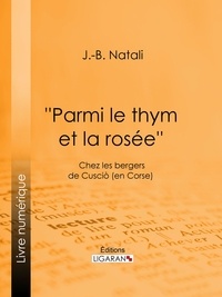J.-B. Natali et  Ligaran - ''Parmi le thym et la rosée'' - Chez les bergers de Cusciò (en Corse).