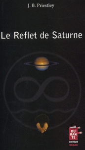 J-B Priestley - Le Reflet de Saturne.