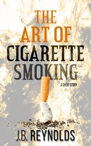  J.B. Reynolds - The Art of Cigarette Smoking.