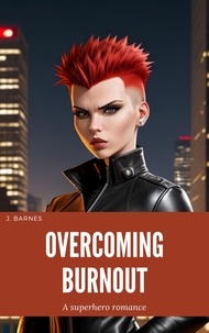  J. Barnes - Overcoming Burnout - Secret Lives of Superheroes, #0.