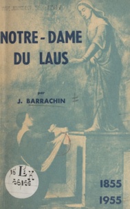 J. Barrachin - Notre-Dame du Laus, 1855-1955.