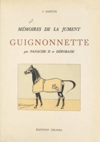 J. Barton et  Halewyn - Mémoires de la jument Guignonnette, par Panache II et Dérobade.