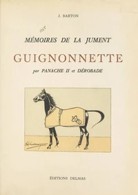Mémoires de la jument Guignonnette, par Panache II et Dérobade