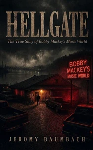 Hellgate: The True Story of Bobby Mackey's Music World