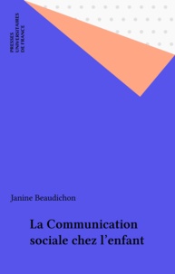 J Beaudichon - La Communication sociale chez l'enfant.