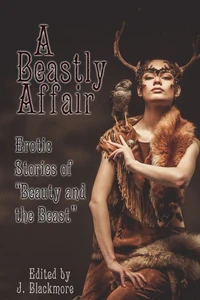 A Beastly Affair: Erotic Stories of Beauty and the Beast