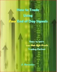  J. Bosanko - How to Trade Using Easy End of Day Signals.