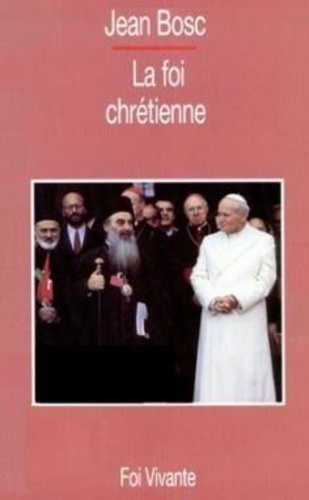 J Bosc - La foi chrétienne - Accords et divergences des Églises.