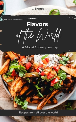  J. Brandt - "Flavors of the World: A Global Culinary Journey".