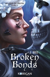 J. Bree - Les Liens du destin Tome 1 : Broken Bonds.