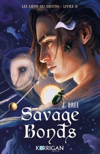 J. Bree - Les Liens du destin Tome 2 : Savage Bonds.