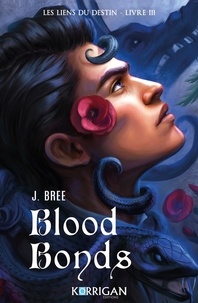 J. Bree - Les Liens du destin Tome 3 : Blood Bonds.