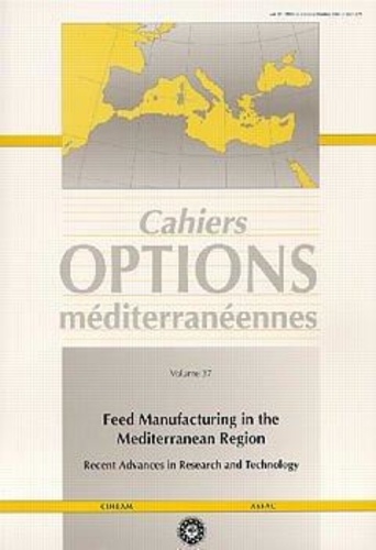 J. Brufau - Feed manufacturing in the mediterranean region : recent advances in research and technology (Cahiers Options Méditerranéennes Vol.37 1999).