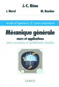 J-C Bone et J Morel - Mecanique Generale. Cours Et Applications Avec Exercices Et Problemes Resolus.