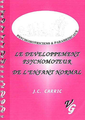 J-C Carric - Le développement psychomoteur de l'enfant normal.