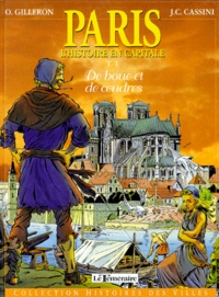 J-C Cassini et O Gilleron - Paris. Tome 1, L'Histoire En Capitale, De Boue Et De Cendres.